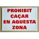 PROHIBIT CAÇAR EN AQUESTA ZONA