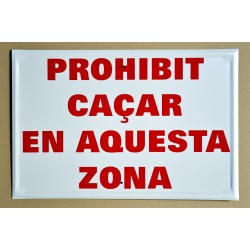 PROHIBIT CAÇAR EN AQUESTA ZONA