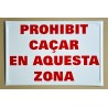 PROHIBIT CAÇAR EN AQUESTA ZONA