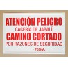 ATENCIÓN PELIGRO. CACERÍA DE JABALÍ. CAMINO CORTADO POR RAZONES DE SEGURIDAD. FECHA: